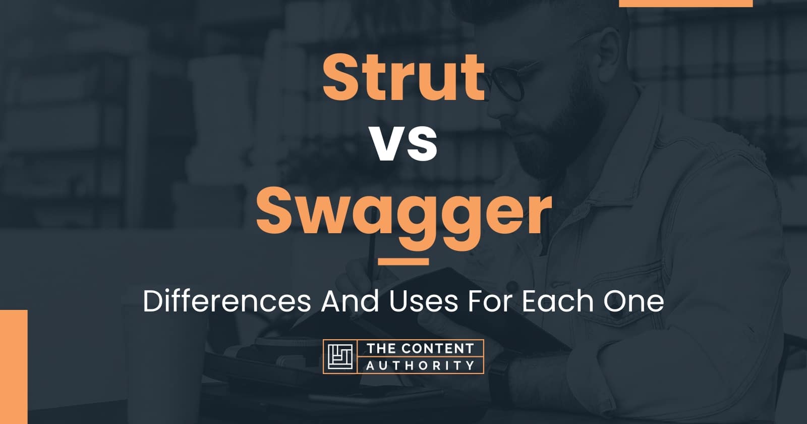 Strut vs Swagger Differences And Uses For Each One