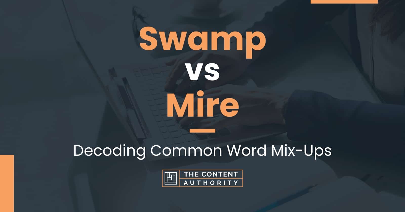 Swamp vs Mire: Decoding Common Word Mix-Ups