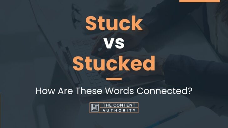 Stuck vs Stucked: How Are These Words Connected?