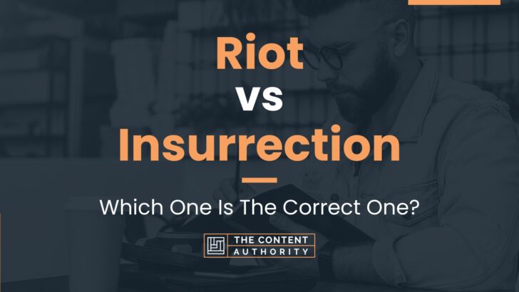 Riot vs Insurrection: Which One Is The Correct One?