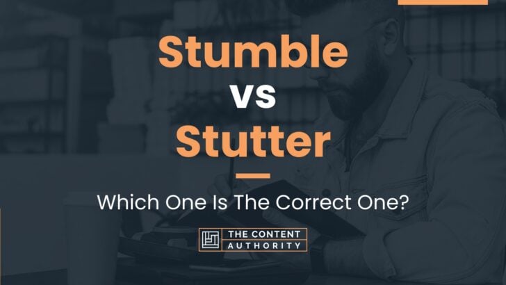 Stumble vs Stutter: Which One Is The Correct One?