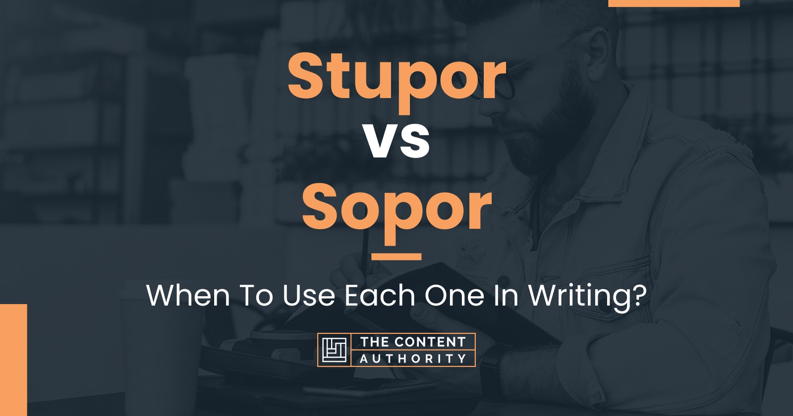 Stupor vs Sopor: When To Use Each One In Writing?