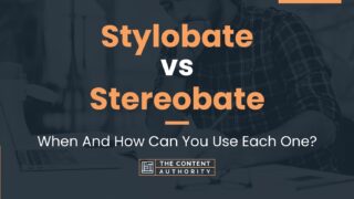 Stylobate vs Stereobate: When And How Can You Use Each One?