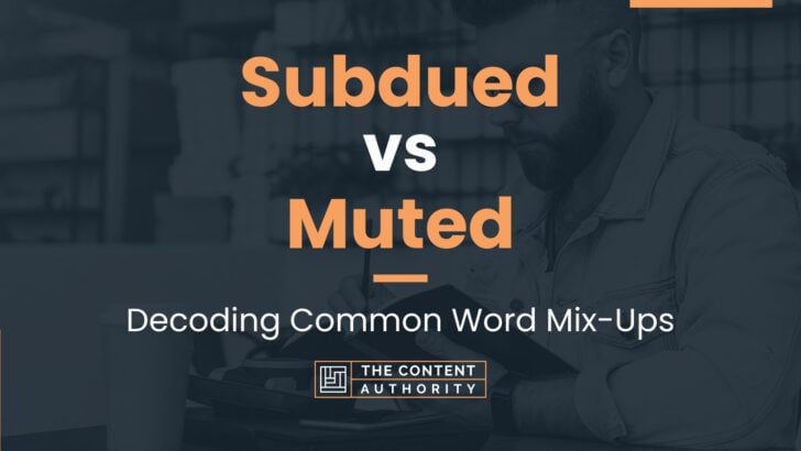 Subdued vs Muted: Decoding Common Word Mix-Ups