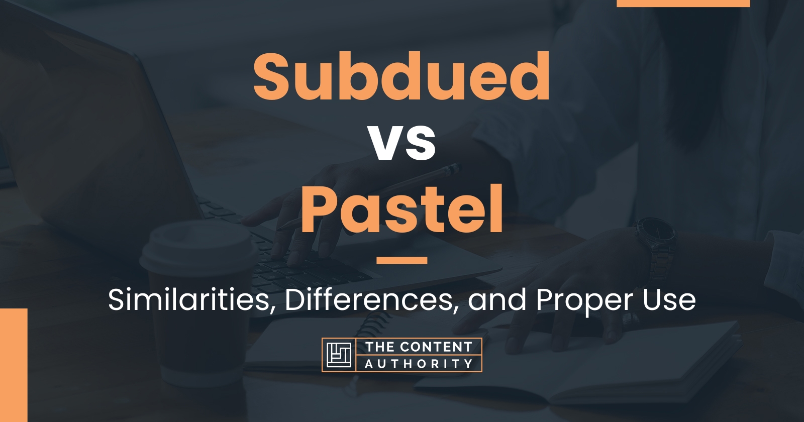 Subdued vs Pastel: Similarities, Differences, and Proper Use