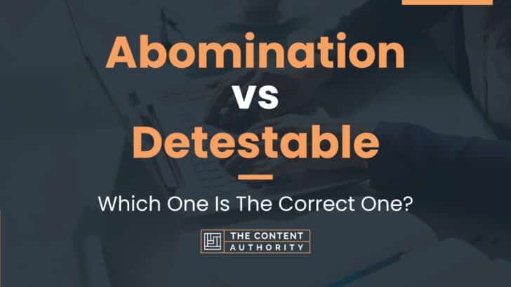 Abomination vs Detestable: Which One Is The Correct One?