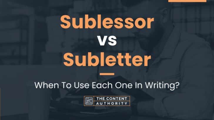 Sublessor vs Subletter: When To Use Each One In Writing?