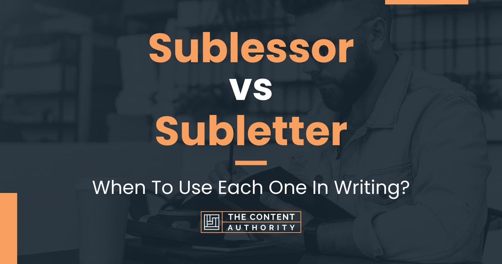 Sublessor vs Subletter: When To Use Each One In Writing?