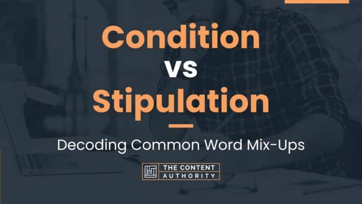 Condition vs Stipulation: Decoding Common Word Mix-Ups
