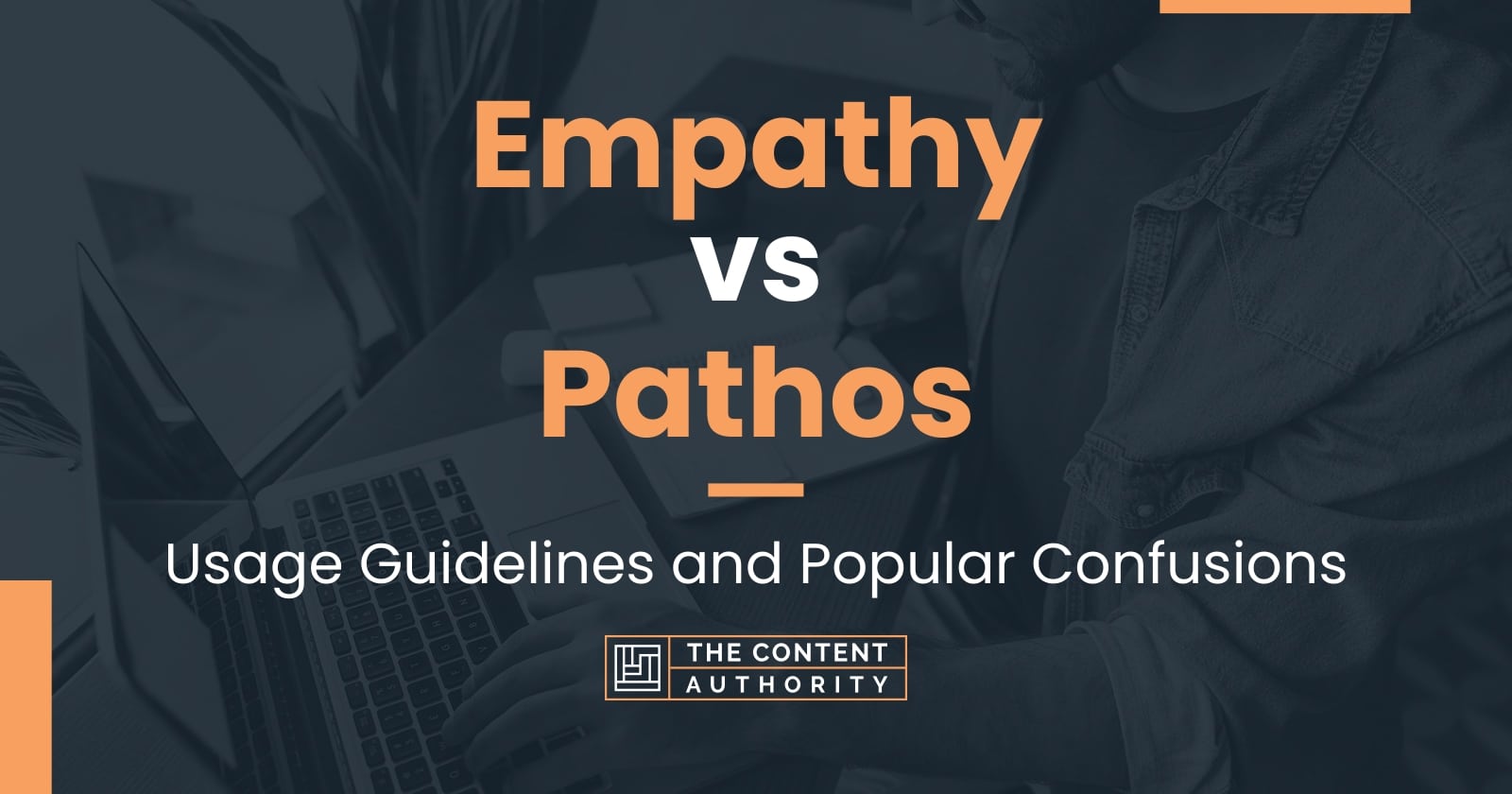 Empathy vs Pathos: Usage Guidelines and Popular Confusions