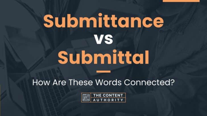 Submittance vs Submittal: How Are These Words Connected?