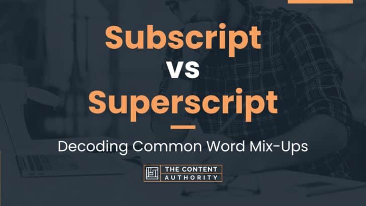 Subscript vs Superscript: Decoding Common Word Mix-Ups