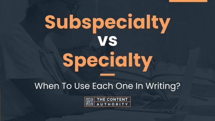 subspecialty-vs-specialty-when-to-use-each-one-in-writing