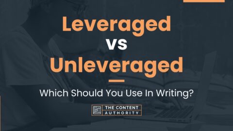 Leveraged vs Unleveraged: Which Should You Use In Writing?