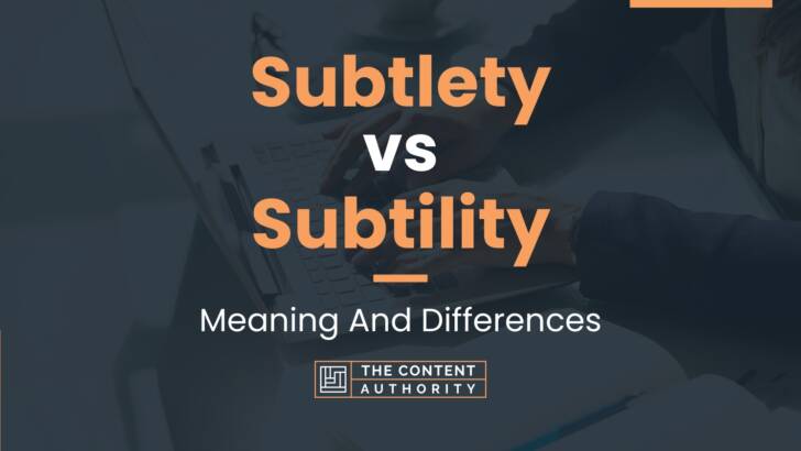 Subtlety vs Subtility: Meaning And Differences