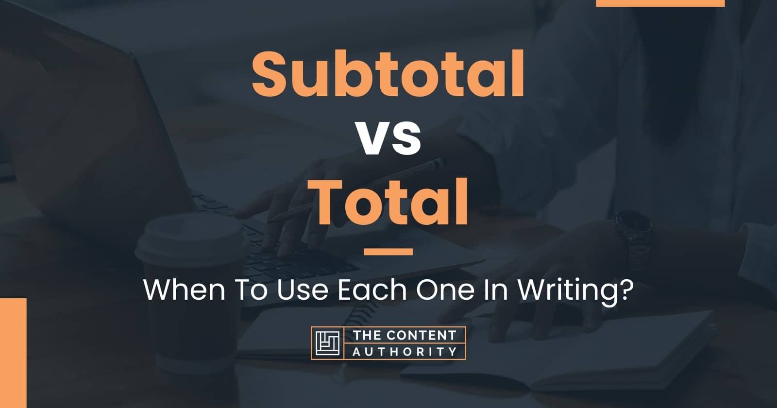 Subtotal vs Total: When To Use Each One In Writing?