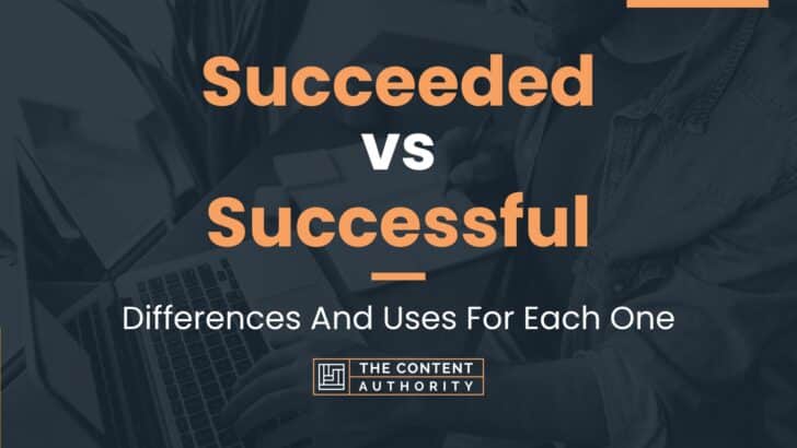 Succeeded vs Successful: Differences And Uses For Each One