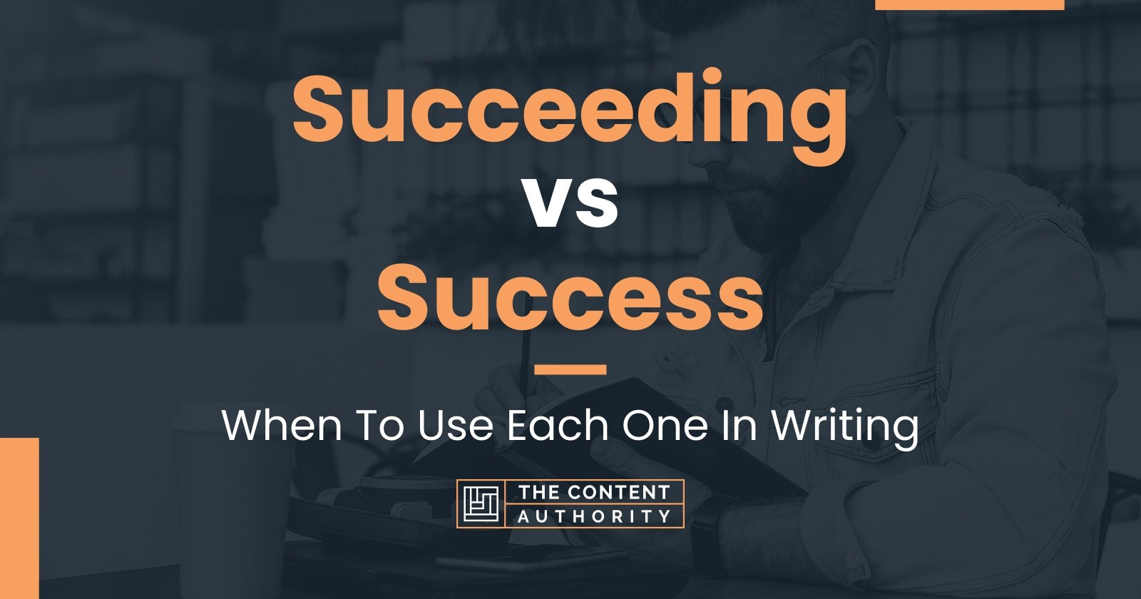 succeeding-vs-success-when-to-use-each-one-in-writing