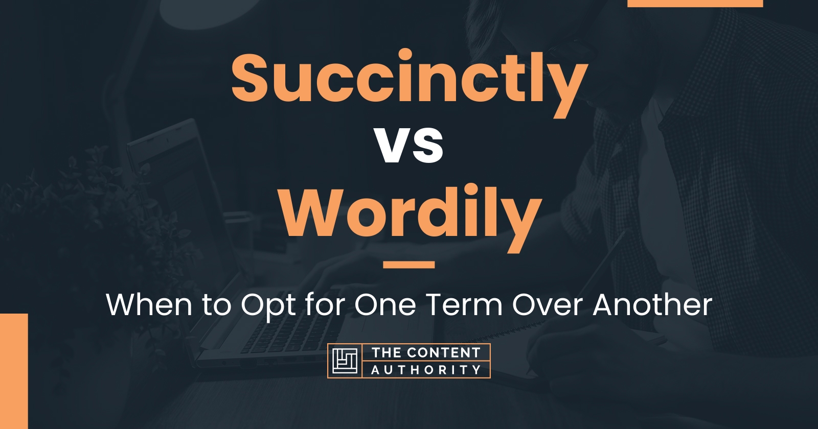 Succinctly vs Wordily: When to Opt for One Term Over Another