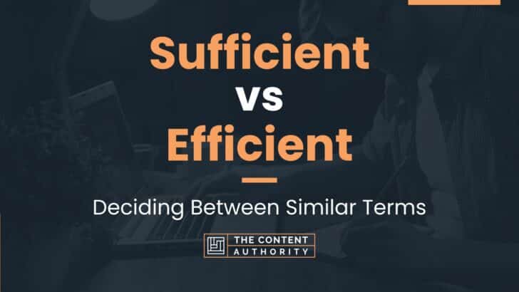 Sufficient vs Efficient: Deciding Between Similar Terms