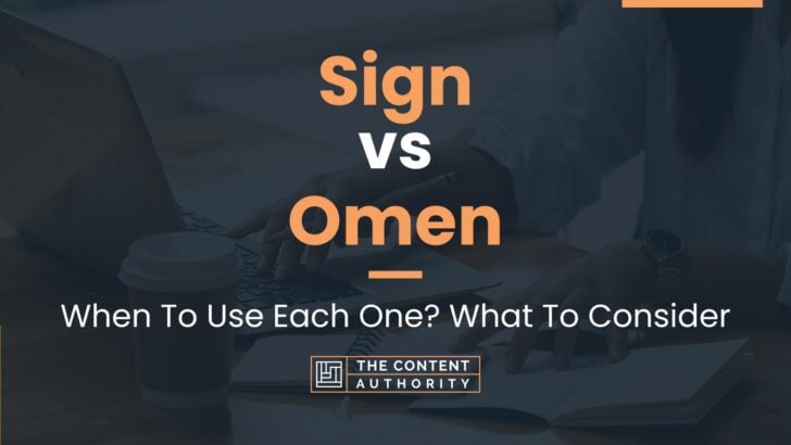 Sign vs Omen: When To Use Each One? What To Consider