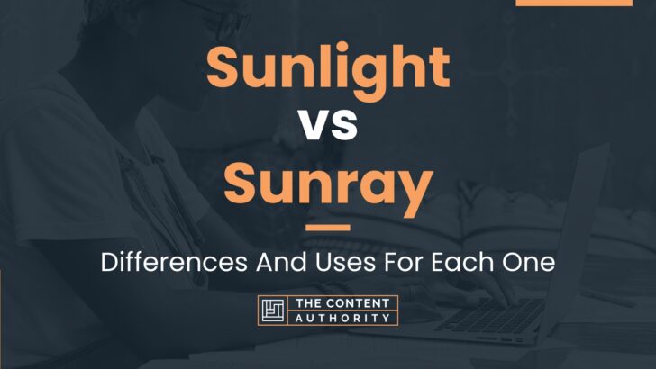 Sunlight vs Sunray: Differences And Uses For Each One