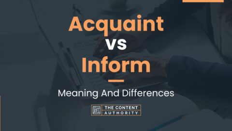 Acquaint vs Inform: Meaning And Differences