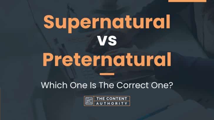 Supernatural vs Preternatural: Which One Is The Correct One?