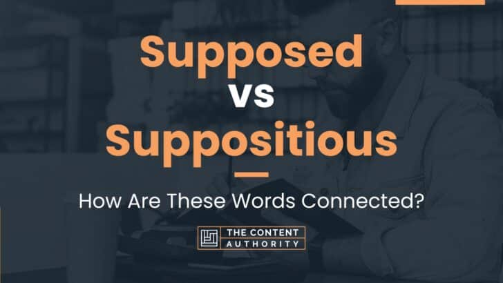 supposed-vs-suppositious-how-are-these-words-connected