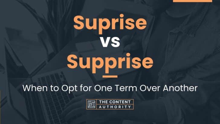 Suprise vs Supprise: When to Opt for One Term Over Another