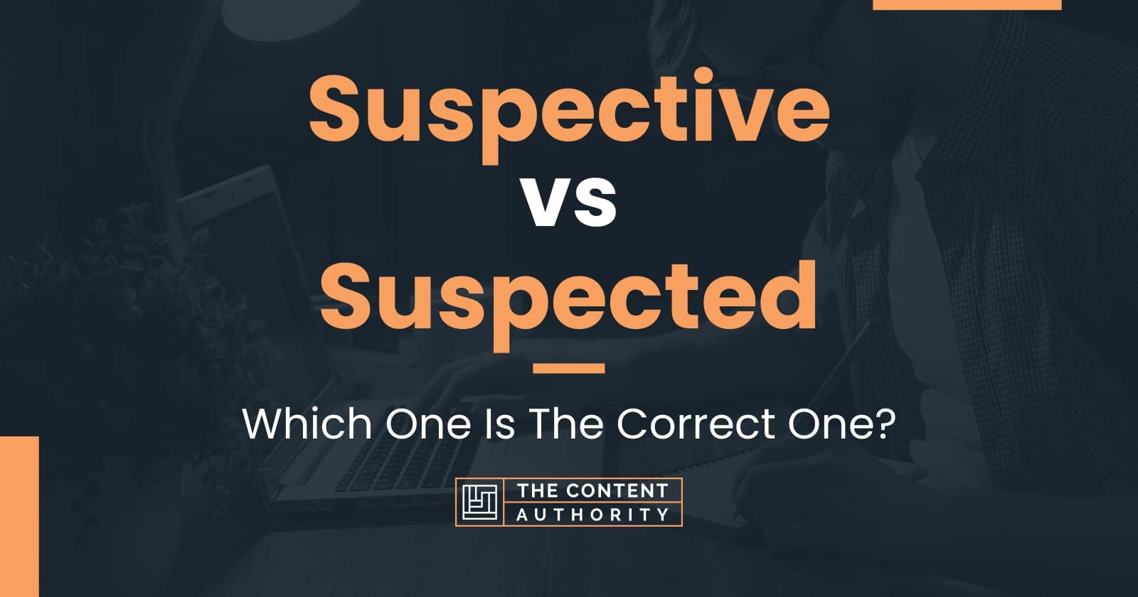 Suspective vs Suspected: Which One Is The Correct One?