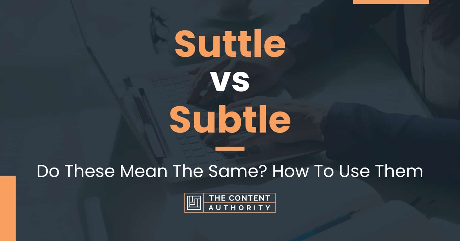 Suttle vs Subtle: Do These Mean The Same? How To Use Them