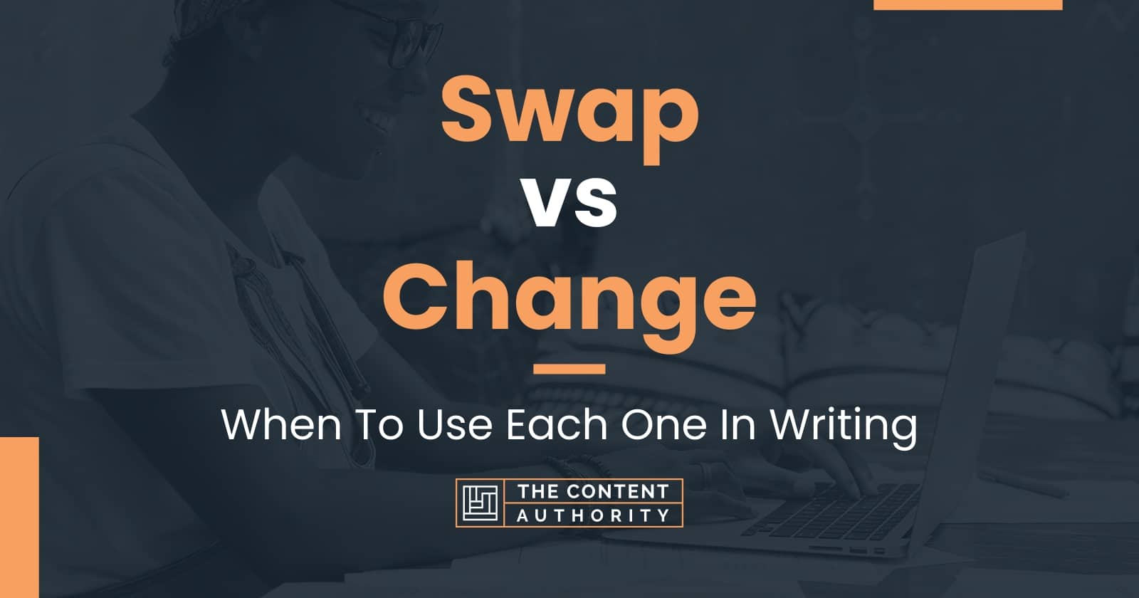 swap-vs-change-when-to-use-each-one-in-writing