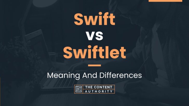 Swift vs Swiftlet: Meaning And Differences