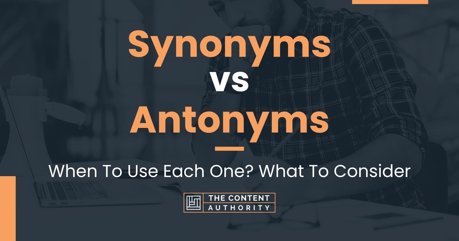 Synonyms Vs Antonyms When To Use Each One What To Consider   Synonyms Vs Antonyms 