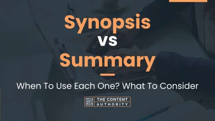 Synopsis vs Summary: When To Use Each One? What To Consider