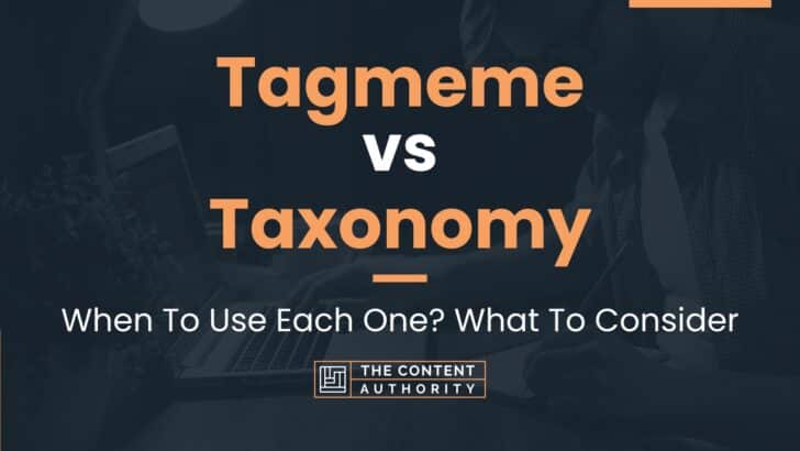 Tagmeme vs Taxonomy: When To Use Each One? What To Consider