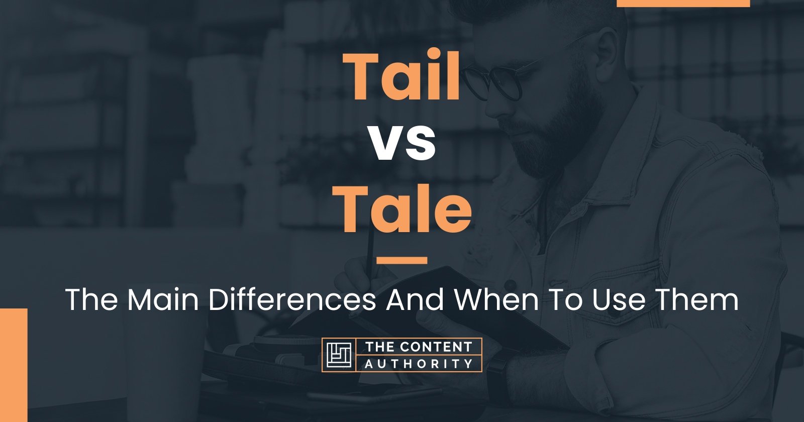 tail-vs-tale-the-main-differences-and-when-to-use-them