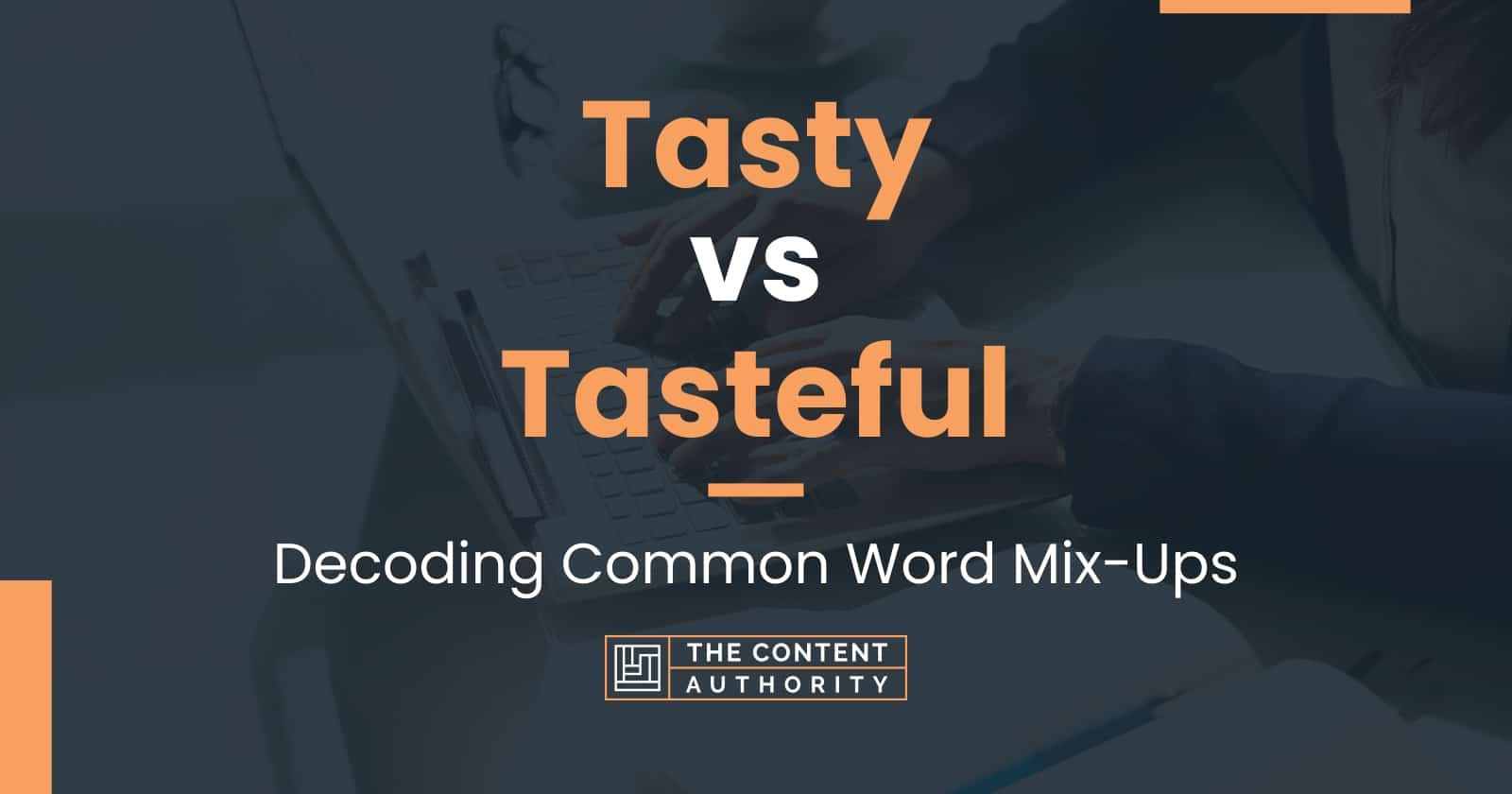 Tasty Vs Tasteful Decoding Common Word Mix Ups