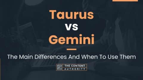 Taurus vs Gemini: The Main Differences And When To Use Them