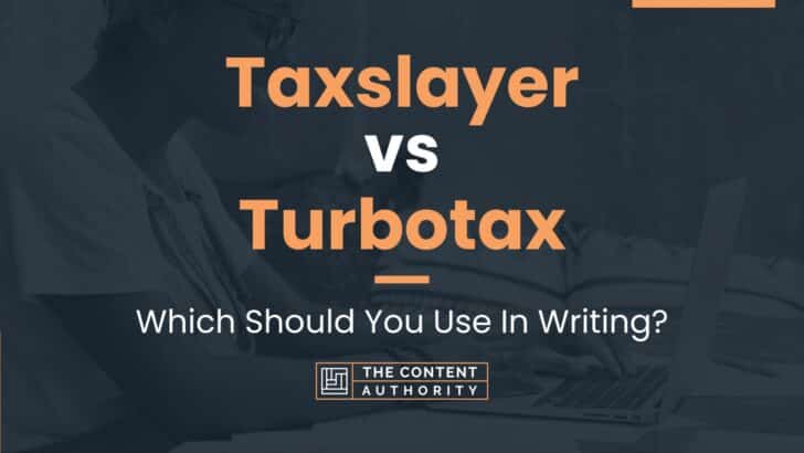 Taxslayer vs Turbotax: Which Should You Use In Writing?