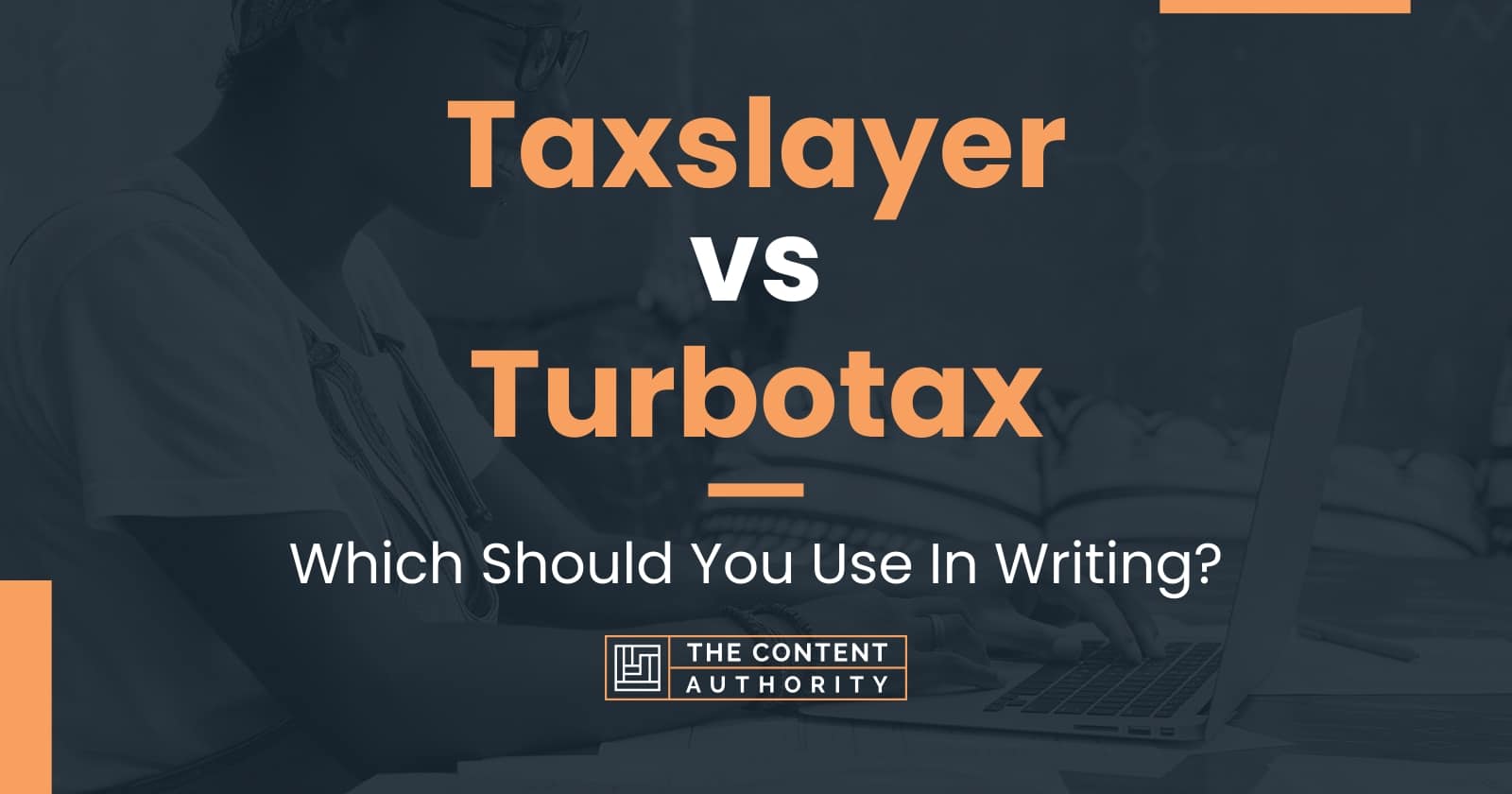 Taxslayer vs Turbotax Which Should You Use In Writing?