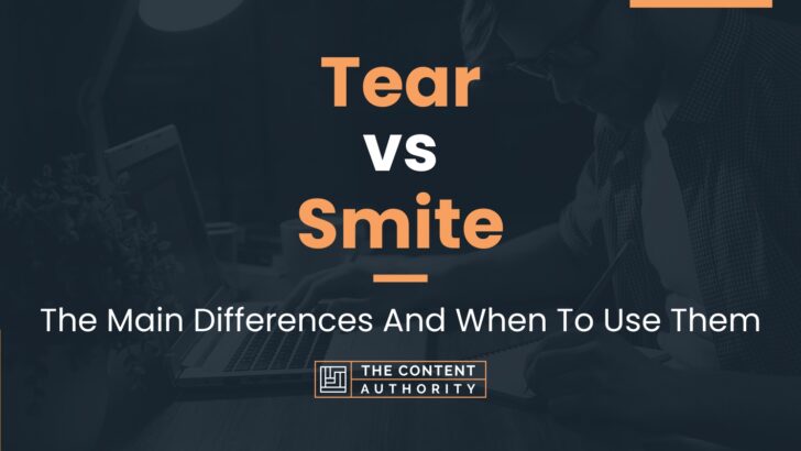 tear-vs-smite-the-main-differences-and-when-to-use-them