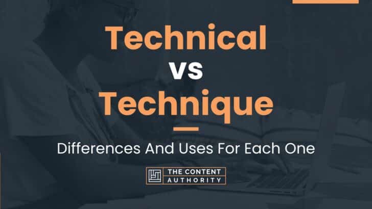 Technical vs Technique: Differences And Uses For Each One