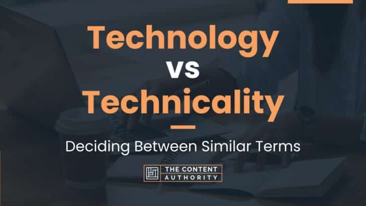 Technology vs Technicality: Deciding Between Similar Terms