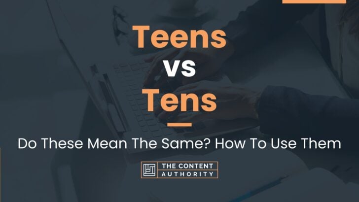 teens-vs-tens-do-these-mean-the-same-how-to-use-them