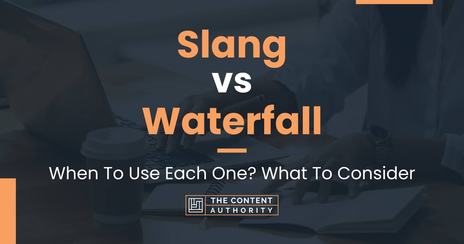 slang-vs-waterfall-when-to-use-each-one-what-to-consider