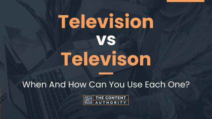 Television vs Televison: When And How Can You Use Each One?