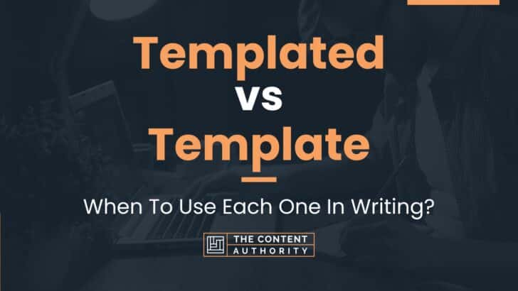 Templated vs Template: When To Use Each One In Writing?