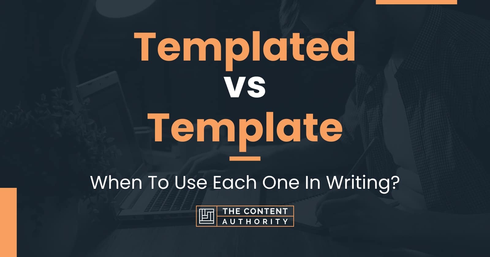 Templated vs Template When To Use Each One In Writing?